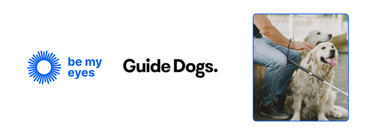 Logos and a photo. On the left is the blue be my eyes logo with radiating lines and the words be my eyes in blue text beside it. Next to it, in black text, are the words Guide Dogs. On the right side, there is a photo of a person in jeans sitting on a bench, holding a white cane, and petting a happy golden retriever wearing a guide dog harness. Another dog is in the background. The dogs look friendly and the person’s hand is gently resting on the dog’s head.